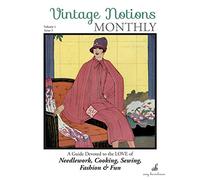 Vintage Notions Monthly - Issue 3: A Guide Devoted to the Love of Needlework, Cooking, Sewing, Fashion & Fun: Volume 3