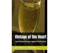 Vintage of the Heart: Love Poured Slowly, Aged to Perfection