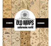 Vintage Old Maps Scrapbook Paper: 10 Unique Historical Map Patterns 20 Double-Sided Sheets Perfect for Junk Journals, Paper Crafts, Decoupage, Collage, and Travel Themed Projects