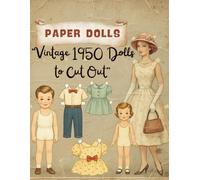 Vintage Paper Dolls: Creative Cut-Out Book with 40 Pages of Outfits & Dress-Up Fun: Vintage 1950 Dolls to Cut Out”