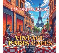 Vintage Paris Cafés: A Romantic Parisian Streets and Café Culture Adult Coloring Book (Vintage Muses Collection : Timeless Eras, Classic Style, and Retro Elegance to Color)
