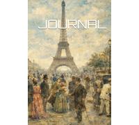 Vintage Paris Journal 120 Pages: 120 Lined Pages for Notes, Reflections, Travel Memories, and Everyday Writing