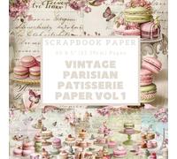 Vintage Parisian Patisserie Scrapbook Paper Vol 1: 8.5" x 8.5" Scrapbook Paper Pad