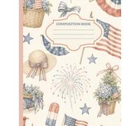 Vintage Patriotic Composition Notebook | Americana Summer Journal | Cute Fourth of July Cottagecore School Notebook: Watercolor Americana Notebook ... Fireworks, Coastal Cottage & Summer Charm