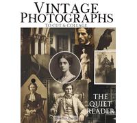 Vintage Photographs To Cut & Collage The Quiet Reader: A Curated Dark Academia Ephemera Collection of Photographs & Fragments For Junk Journals, Mixed Media Art & Paper Crafts