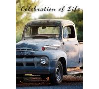VINTAGE PICKUP TRUCK - Celebration of Life Memorial Guest Book for Funerals and Services Honoring a Life of Memories, Miles, and Simple Joys: A ... Inspired by Vintage Trucks and Country Living
