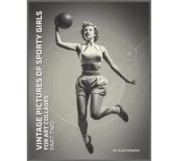 Vintage Pictures of Sporty Girls for Art Collages, Part Two: 60 Black & White Vintage-Style Images of Female Athletes in Sports Competitions for Journals, Collages, Scrapbooks & Mixed Media Crafts