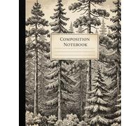 Vintage Pine Forest Composition Notebook: A Rustic Nature Journal with Antique Tree Illustration | Hiking and Camping Logbook for Outdoor Lovers and Students