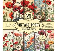 Vintage Poppy Scrapbook Paper: 20 Double-Sided Decorative Sheets | Flower Designs for Card Making, Origami, Crafting Projects & Junk Journals | 8.5 x 8.5 inch
