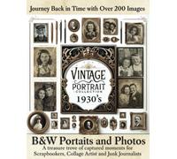Vintage Portrait Collection: 1930's: B&W Portraits and Photos - A Treasure Trove for Scrapbookers, Collage Artists, and Junk Journalists