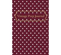 Vintage Prep Journal: Classic Polka Dot Notebook for Notes & Ideas: A timeless preppy Burgundy edition with lined pages for everyday writing and gifting