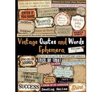 Vintage Quotes and Words Ephemera - Volume 2: 1,300+ Motivational, Sarcastic & Seasonal Sayings to Cut & Craft - Includes Blank Tags - Perfect for ... Phrases & Quotes To Cut Out And Collage)