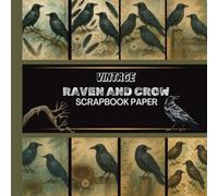 Vintage Raven and Crow Scrapbook Paper: 20 Double Sided Sheets 8.5 x 8.5 for Scrapbooking, Junk Journals, Mixed Media Art, Origami, Crafting projects, and More
