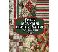 Vintage Red and Green Christmas Patterns Scrapbook Paper Pad: Double Sided Sheets for Cardmaking, Craft Projects Mixed media Junk Journal, ATC,
