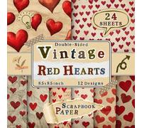 Vintage Red Hearts Scrapbook Paper: 24 Double-Sided Sheets with 12 Romantic & Decorative Designs for Wrapping, Card Making, Journaling, Origami & Crafting