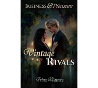 Vintage Rivals: An Enemies-to-Lovers Workplace Romance at the Vineyard (Business & Pleasure)
