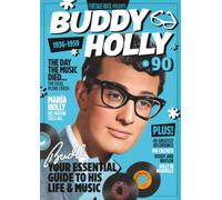 Vintage Rock Presents Buddy Holly At 90 | Essential Guide to the Rock'n'Roll Icon: Featuring Exclusive Interview with Maria Elena Holly, The Crickets, 40 Greatest Recordings & Life Story