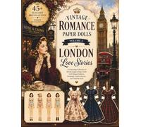 Vintage Romance Paper Dolls Volume 3: London Love Stories: A Charming Collection of British-Inspired Paper Dolls with Elegant Fashion, Romantic London Scenes, and Timeless Style