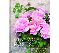 Vintage Roses: Beautiful varieties for home and garden