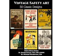 Vintage Safety Art: 50 Classic Designs (The Certified Occupational and Environmental Health Professional by Dr. Daniel Farcas CIH, CSP, CHMM)