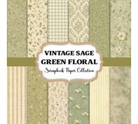 Vintage Sage Green Floral Scrapbook Paper Collection: Decorative Vintage Floral Patterns in Gentle Sage Tones for Crafting, Collage & Creative Inspiration