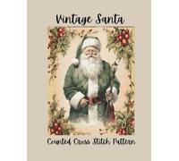 Vintage Santa: Counted Cross Stitch Pattern | Classic Father Christmas Holiday Design,