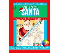 Vintage Santa - Quick Color Edition Color, Create & Connect™ With Art History: Pre-Colored & Ready to Complete in Minutes Hand-Drawn by Sugar Gay Isber McMillan