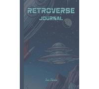 VINTAGE SCIENCE FICTION VIBE SPACE LOVER RETROVERSE JOURNAL FOR YOUR DEEPEST THOUGHTS AND DREAMS BUT ALSO GREAT IDEAS AND PLANS WHAT YOU COME UP WITH: For Teens and Adults