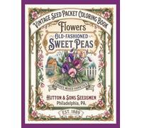 Vintage Seed Packet Coloring Book: Flowers: Nostalgic Botanical Designs Inspired by Antique Garden Catalogs and Classic Floral Artwork