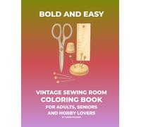 Vintage Sewing Room Coloring Book: Cozy Craft Rooms, Antique Sewing Machines & Large Print Quilting Designs for Adults, Seniors and Hobby Lovers