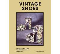 Vintage Shoes /anglais: Collecting and wearing designer classics