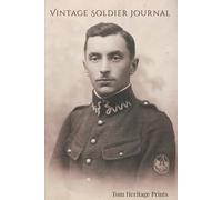 Vintage Soldier Journal: A Classic Lined Notebook Inspired by Early 20th-Century Military Portraits - 150 Pages for Personal Notes, Reflections, and History Lovers