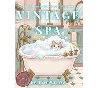 Vintage Spa: Jumbo Edition: 120+ Bold and Easy Pages of Cozy Bathrooms, Vintage Vanities, and Botanical Spas for Ultimate Relaxation and Anxiety Relief (The Vintage Self-Care Series)