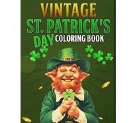 Vintage St. Patrick's Day Coloring Book: Retro Saint Patricks Day Coloring pages featuring Irish Shamrock and Leprechaun Designs for Adults Teens and Older Kids Holiday Fun