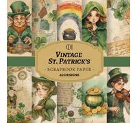 Vintage St. Patrick's Ephemera Scrapbook Paper: 20 Double-Sided Vintage Watercolor Designs Featuring Shamrocks, Pots of Gold, Irish Characters & ... Card Making, Collage & DIY Crafts (Craft Pad)