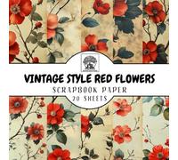 Vintage Style Red Flowers Scrapbook Paper: 20 Double-Sided Sheets for Scrapbooking, Junk Journals, Card Making, Decoupage, Origami, Paper Crafts, DIY Projects and Mixed Media