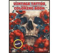 Vintage Tattoo Coloring Book 1: Classic Ink Designs for Bold Creative Souls | Old-School Tattoo Style Pages for Art Lovers | Retro Flash Art to Color and Relax |