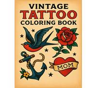 Vintage Tattoo Coloring Book: Classic Tattoo Flash Designs Featuring Skulls, Roses, Anchors, and More for Relaxation & Creativity