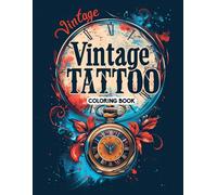 Vintage Tattoo Coloring Book: Retro Tattoo Illustrations for Artistic Relaxation