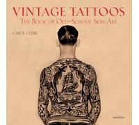 Vintage Tattoos – Álbum completo de diseños estilo Old School (ver 9781847321268)