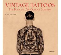 [(Vintage Tattoos: The Book of Old-School Skin Art )] [Author: Carol Clerk] [Feb-2009]