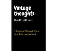 Vintage thoughts- Handle with care :a journey through time and procrastination: Funny Gift Notebook Journal for Friends and Family