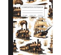 Vintage Transportation Composition Notebook: Classic Trains, Ships & Planes Design Preppy Journal | College Ruled | 150 Pages | 7.5 x 9.25 in