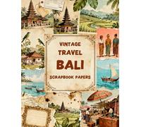 VINTAGE TRAVEL BALI SCRAPBOOK PAPERS: A Carefully Designed 8.5 × 11 Scrapbook Papers with Over 200 Craft Elements on 35 Pages of Stunning Patterns, Cutouts & Creative Designs