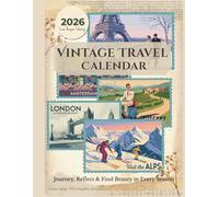 Vintage Travel Calendar 2026 - Retro Wanderlust & Aesthetic Journey Journal: Inspired by nostalgic travel art, perfect for dreamers, collectors, and lovers of vintage aesthetics.