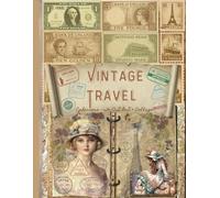 Vintage Travel Ephemera - Cut Out & Collage: 280 Vintage Travel Pieces for Junk Journals, Scrapbooking & Mixed Media