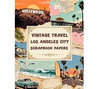 VINTAGE TRAVEL LOS ANGELES CITY SCRAPBOOK PAPERS: A Carefully Designed 8.5 × 11 Scrapbook Papers with Over 200 Craft Elements on 35 Pages of Stunning Patterns, Cutouts & Creative Designs