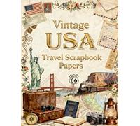 Vintage USA Travel Scrapbook Papers: National Landmarks, Antique Maps, Postcards, Trains & American Travel Ephemera