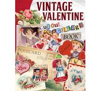 Vintage Valentine Cut Out And Collage Book: Retro Love Themed Paper Elements Featuring Classic Heart Motifs, Handwritten Notes, Cupid Art, Nostalgic Designs for Journaling and Creative Crafting