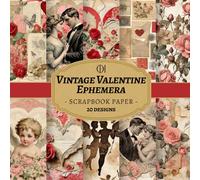 Vintage Valentine Ephemera Scrapbook Paper: 20 Double-Sided Romantic Designs Featuring Antique Hearts, Roses, Love Letters & Ephemera for Junk ... Card Making, Collage & DIY Crafts (Craft Pad)